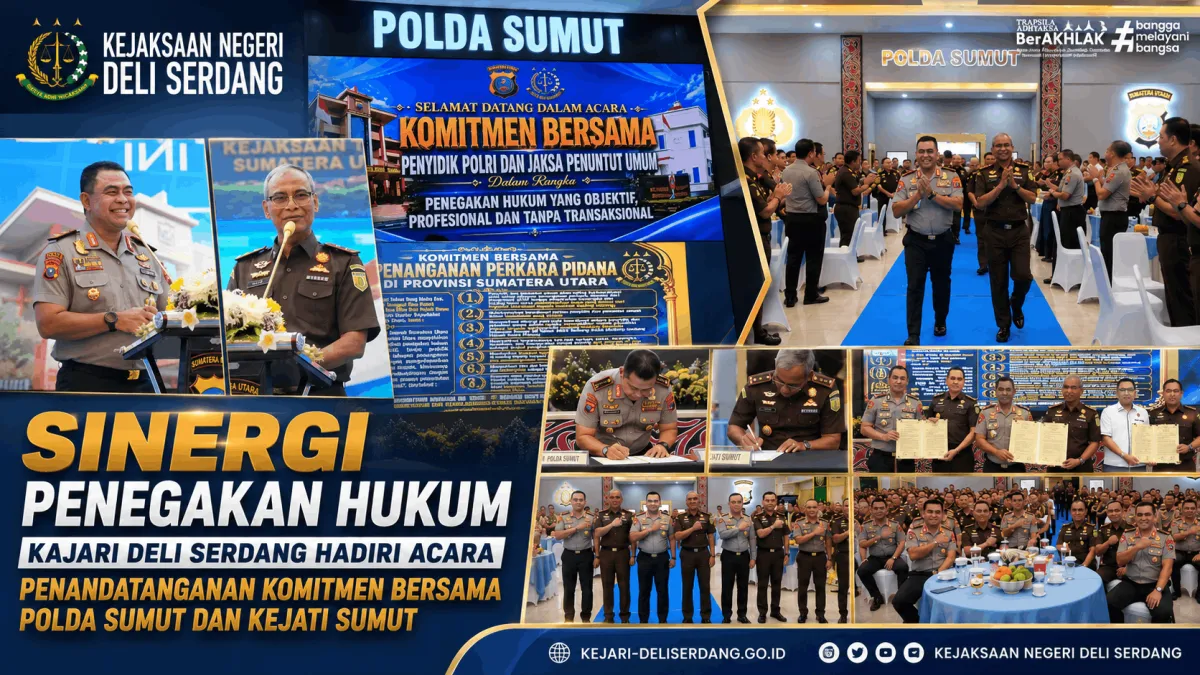 Sinergi Penegakan Hukum, Kajari Deli Serdang Hadiri Acara Penandatanganan Komitmen Bersama Polda Sumut dan Kejati Sumut